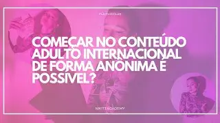 Come&ccedil;ar no conte&uacute;do adulto internacional de forma an&ocirc;nima&nbsp;&eacute;&nbsp;poss&iacute;vel?