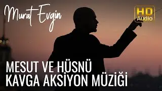 Murat Evgin - Mesut ve Hüsnü Kavga Aksiyon Müziği #95