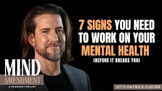 7 Signs You Need To Work On Your Mental Health  | Mind Amendment Ep.5