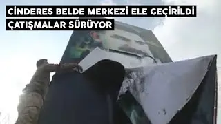 Cinderes belde merkezi ele ge&ccedil;irildi