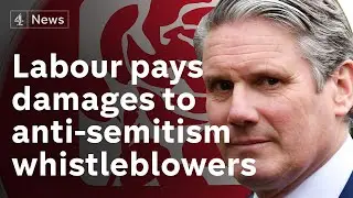 Labour Party pays damages to anti-semitism whistleblowers
