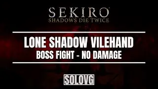 SEKIRO: Lone Shadow Vilehand (No Damage)