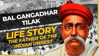 Bal Gangadhar Tilak - Life Story of The father of the Indian unrest