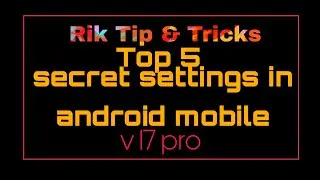 Top 5 secret settings in vivo v17 pro || top 5 settings in android phone