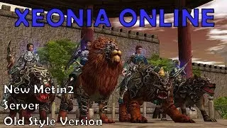 NEW SERVER [OLD STYLE METIN2]: XEONIA ONLINE