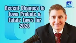 Recent Changes to Iowa Probate & Estate Law 2020 | Learn About Law