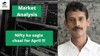 Nifty Ka Agla Chaal ..Market Analysis...KAISA LAGTA HAIN APRIL KA MARKET????