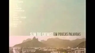 Slim The Chemist - Em Poucas Palavras
