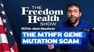 The Freedom Health Show | #12 The MTHFR Gene Mutation Scam