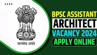 BPSC ASSISTANT ARCHITECT VACANCY 2024 APPLY ONLINE l
