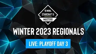 ESL SC2 Masters: Winter 2023 Regionals - Playoff Day 3 - Lower Bracket