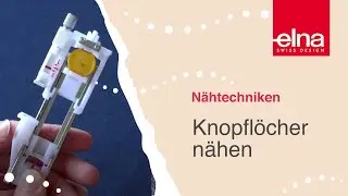 Nähtutorial: Knopflöcher nähen leicht gemacht | Elna Deutschland GmbH
