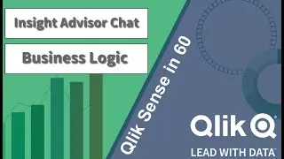 Qlik Sense in 60 - Insight Advisor Chat & Business Logic