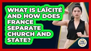 What Is La&iuml;cit&eacute; And How Does France Separate Church And State? - Guide To Your Rights