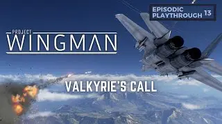 Project Wingman | Episodic Playthrough | Valkyrie's Call