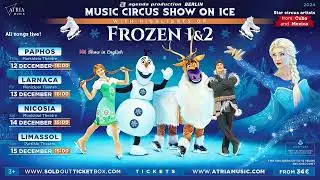 Music Circus Show on Ice with Highlights of FROZEN 1&2 in Cyprus