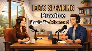 IELTS Speaking Practice (Basic to Advanced)