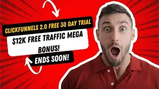 ClickFunnels 2.0 FREE 30 Day Trial & $12K Free Traffic Bonus Ends Soon!