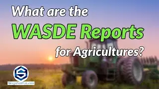 What are the WASDE Reports for Agricultures?