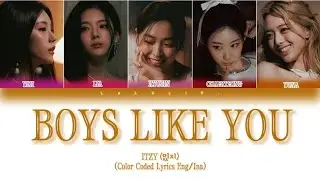 ITZY 'Boys Like You' Lyrics (있지 'Boys Like You' 가사) (Color Coded Lyrics Eng/Ina)