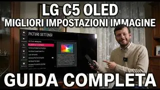LG C5 OLED Migliori Impostazioni Immagine - Guida Completa