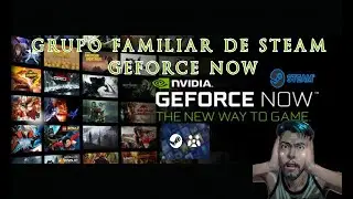 C&oacute;mo Jugar Juegos de Grupo Familiar de Steam en GeForce Now | Gu&iacute;a Completa 🎮👨&zwj;👩&zwj;👧&zwj;👦