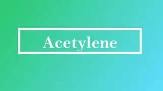 Acetylene Pronunciation and Meaning