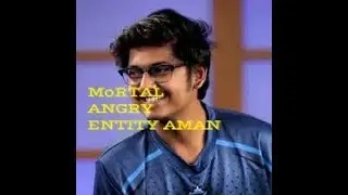 😠😠😠😠😠MoRTAL angry on Entity Aman😠😠😠