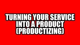 Turning Your Service into a Product (Productizing)