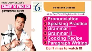 Grade 10 English- Unit 6, Grammar, Writing, Speaking and Pronunciation Explained in Nepali.