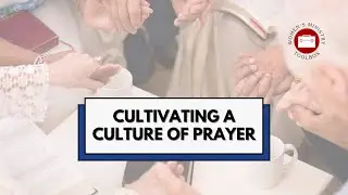 Women's Ministry Essentials: Cultivating a Culture of Prayer