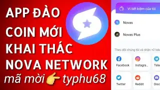 App đ&agrave;o coin | khai th&aacute;c Nova Network k&egrave;o ngon kh&ocirc;ng thể bỏ lỡ, MXH web3 lớn nhất thế giới