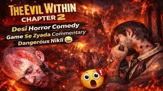 The Evil Within Chapter 2 | Desi Horror Comedy | Game Se Zyada Commentary Dangerous Nikli 😂
