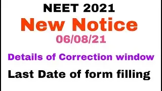NEET 2021 NEW NOTICE- 06/08/21| Last Date of Application form |Correction window Details