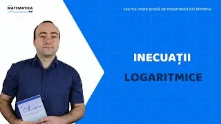 Inecuații logaritmice | Matematica.md