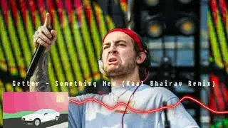 Getter - Something New (Kaal Bhairav Remix)