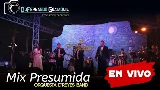 Mix Presumida El Reencuentro Orquesta D Reyes Band En Vivo HD