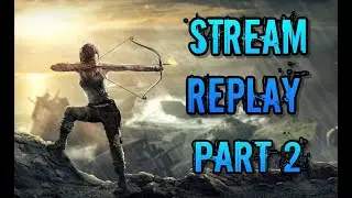Stream replay of Tomb Raider (2013) on PC - part 2