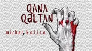 Michel x KaiiZo - Qana Qəltan (Official Audio)