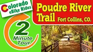 Poudre River Trail - 2 Minute ebike Ride