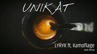 Lyryk - Unik&aacute;t feat. Kamoflage (prod. mercy$)