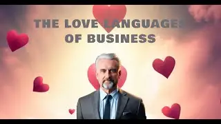 The 5 Love Languages: A Business Secret or Just Hyped-Up Relationship Advice? (Must Watch)