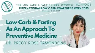 Low Carb & Fasting As An Approach To Preventive Medicine | DR. PRECY ROSE TAMONDONG