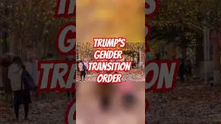 Trump, Protecting Kids: New Gender Transition Laws