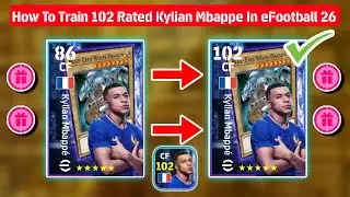 How To Train 102 Rated Free Kylian Mbappe In eFootball 2026 || Mbappe Max Level Training Guide Pes26