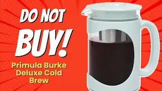 DON'T BUY Primula Burke Deluxe Cold Brew Before WATCHING THIS VIDEO! (8 Reasons)