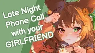 Late Night Phone Call With Your Girlfriend [F4A] [Wholesome]