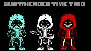 Dust!Heroes Time Trio Full OST (Reupload) (UTTFMM!Sans YT)