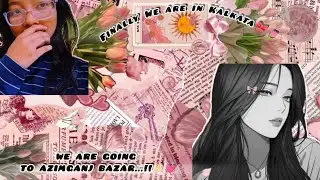 Finally gys we are in Kalkata 😌🤌🏻 || Azimganj Bazar vlog 👀🌻|| 24/01/2026 | #viral #kolkata #trending