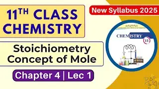 Introduction of Stoichiometry, Mole Concept | Chapter 4 Lec 1 | 11th Class Chemistry | New Book 2025